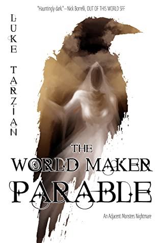 The World Maker Parable by Luke Tarzian