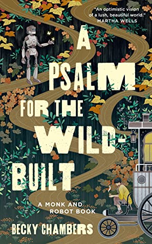 A Psalm for the Wild-Built (Monk & Robot, #1) by Becky Chambers