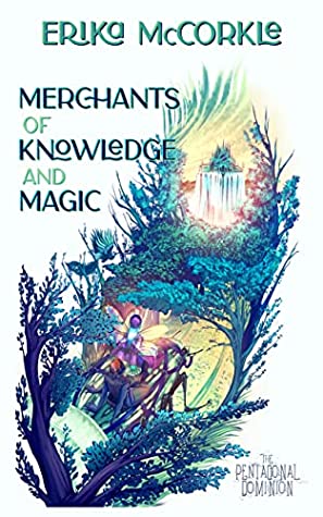 Merchants of Knowledge and Magic by Erika McCorkle